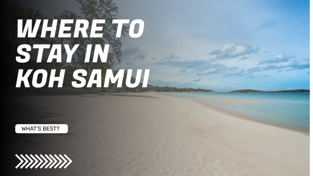 Where to Stay in Koh Samui - which beach location is best for you?