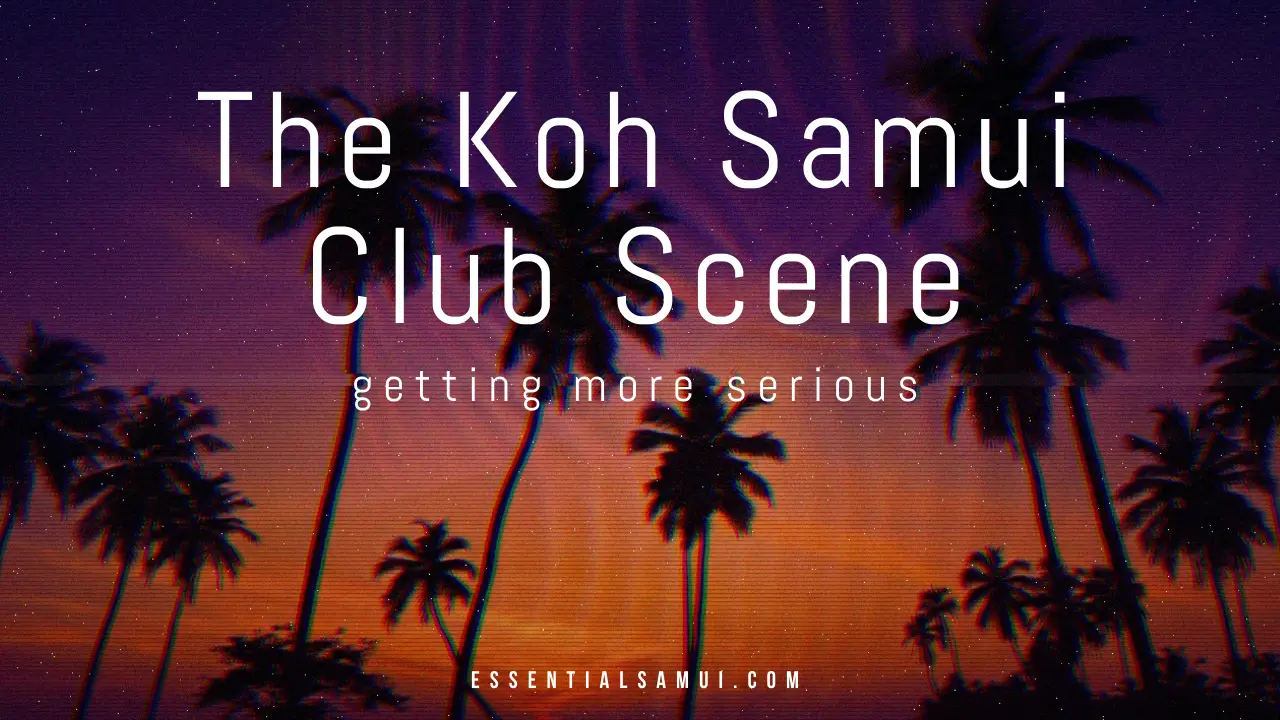 The Koh Samui Club Scene Is Getting More Serious